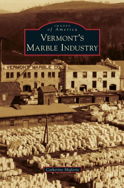Vermont's Marble Industry - Catherine Miglorie