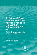 Cover-Bild zum Titel 'A History of Egypt from the End of the Neolithic Period to the Death of Cleopatra VII B.C. 30 (Routledge Revivals)' von 'E. A. Budge'