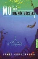 Kayip Kita Munun Kozmik Gücleri 1 - James Churchward