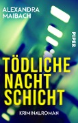 Tödliche Nachtschicht - Alexandra Maibach