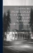 Cover-Bild zum Titel 'Compendio Storico Della Vita E Miracoli Del Beato Francesco Caracciolo ......' von 'Agostino Cencelli'
