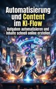Cover-Bild zum Titel 'Automatisierung und Content im KI-Flow' von 'Riva Ritter'
