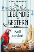 Cover-Bild zum Titel 'Kalt serviert: Lebendig war gestern - Band 1' von 'Svarlen Edhor'
