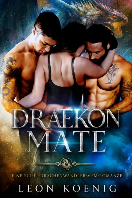 Draekon Mate: Eine Sci-Fi-Drachenwandler-MFM-Romanze - Leon Koenig