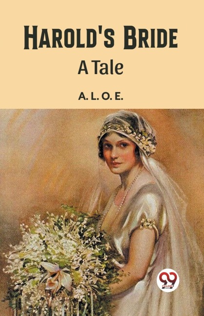 Harold's Bride A Tale - A. L. O. E.