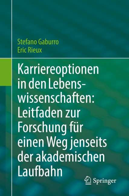 Karriereoptionen in den Lebenswissenschaften: Leitfaden zur Forschung für einen Weg jenseits der akademischen Laufbahn - Eric Rieux, Stefano Gaburro
