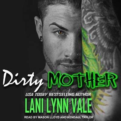 Dirty Mother Lib/E - Lani Lynn Vale