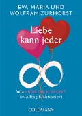 Liebe kann jeder - Eva-Maria Zurhorst, Wolfram Zurhorst