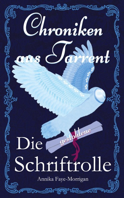 Chroniken aus Tarrent - Annika Faye-Morrigan