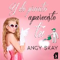 Cover-Bild zum Titel 'Y de pronto apareciste tú' von 'Angy Skay'