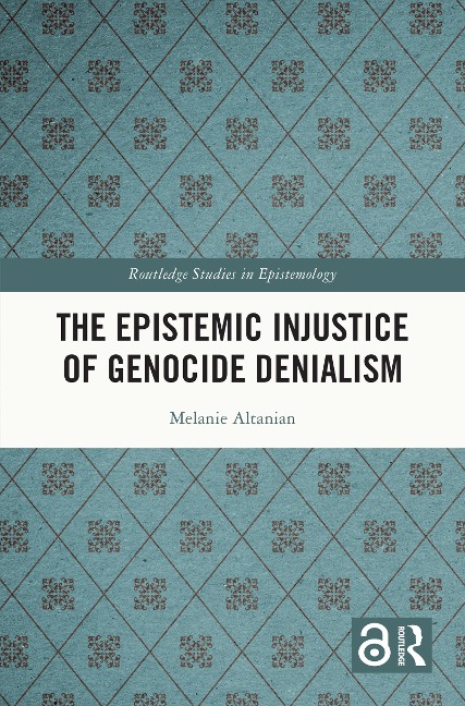 The Epistemic Injustice of Genocide Denialism - Melanie Altanian