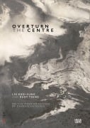 Cover-Bild zum Titel 'Overturn the Centre' von 'Liu Kuo-sung, Rudy Tseng'