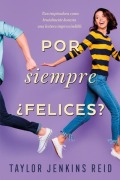 Cover-Bild zum Titel 'Por Siempre, ¿Felices?' von 'Taylor Jenkins Reid'