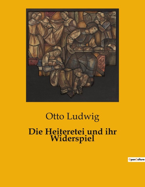 Die Heiteretei und ihr Widerspiel - Otto Ludwig
