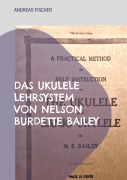 Cover-Bild zum Titel 'Das Ukulele Lehrsystem von Nelson Burdette Bailey' von 'Andreas Fischer'