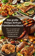 Das große Philips Airfryer Familienkochbuch - Robinia Leckerstein