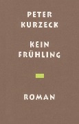 Cover-Bild zum Titel 'Kein Frühling' von 'Peter Kurzeck'