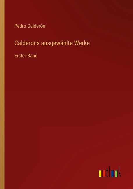 Calderons ausgewählte Werke - Pedro Calderón