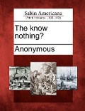 Cover-Bild zum Titel 'The Know Nothing?' von ''