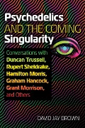 Cover-Bild zum Titel 'Psychedelics and the Coming Singularity' von 'David Jay Brown'