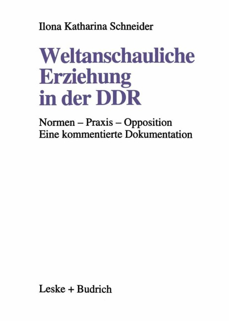 Weltanschauliche Erziehung in der DDR - Ilona Katharina Schneider