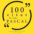100 citas de Blaise Pascal - Blaise Pascal