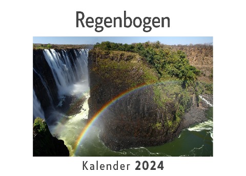 Regenbogen (Wandkalender 2024, Kalender DIN A4 quer, Monatskalender im Querformat mit Kalendarium, Das perfekte Geschenk) - Anna Müller
