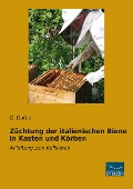 Züchtung der italienischen Biene in Kasten und Körben - G. Dathe