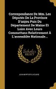 Cover-Bild zum Titel 'Correspondance De Mm. Les Députés De La Province D'anjou Puis Du Département De Maine Et Loire Avec Leurs Commettans Relativement À L'assemblée Nation' von 'Jean-Baptiste Leclerc'