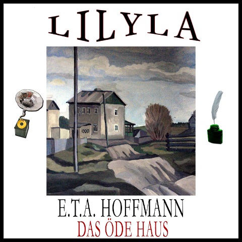 Das öde Haus - E. T. A. Hoffmann