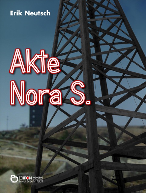 Akte Nora S. - Erik Neutsch