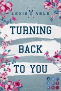 Cover-Bild zum Titel 'Turning Back to You (»Back to You«-Reihe 4)' von 'Lexis Able'