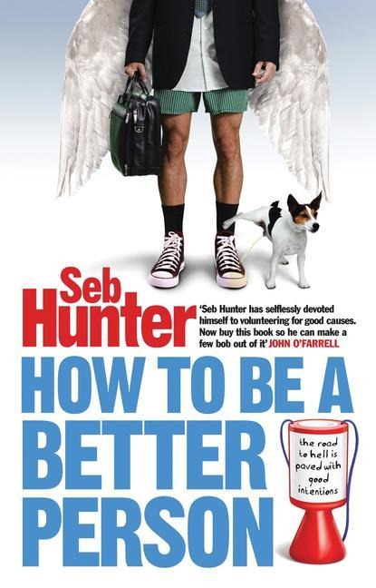 How to Be a Better Person - Seb Hunter