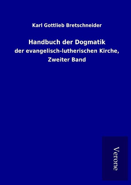 Handbuch der Dogmatik - Karl Gottlieb Bretschneider
