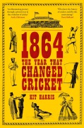 Cover-Bild zum Titel '1864: The Year That Changed Cricket' von 'Kit Harris'