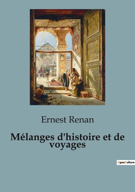 Mélanges d'histoire et de voyages - Ernest Renan