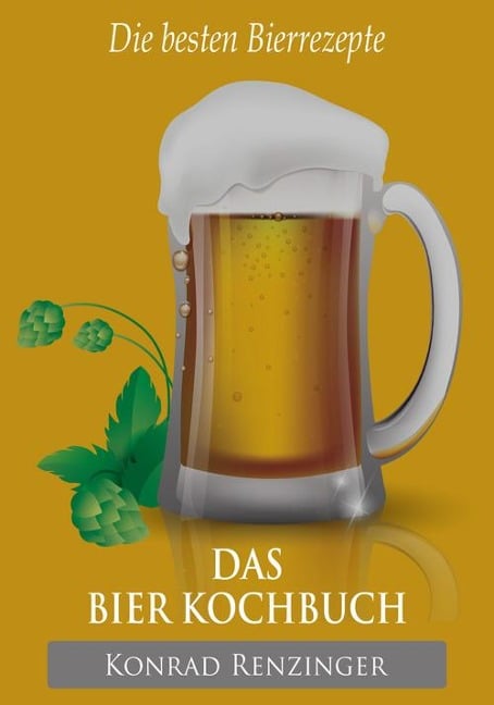 Das Bier-Kochbuch - Konrad Renzinger