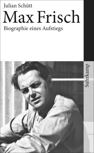 Max Frisch - Julian Schütt