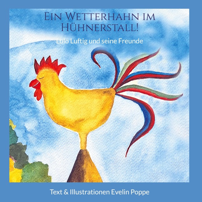 Ein Wetterhahn im Hühnerstall - Evelin Poppe