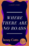 Cover-Bild zum Titel 'Where There Are No Roads (The Falling Awake Mysteries, #4)' von 'Jenny Cutts'