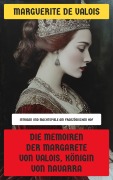 Cover-Bild zum Titel 'Die Memoiren der Margarete von Valois, Königin von Navarra' von 'Marguerite De Valois'