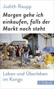 Cover-Bild zum Titel 'Morgen gehe ich einkaufen, falls der Markt noch steht' von 'Judith Raupp'