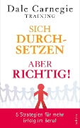 Cover-Bild zum Titel 'Sich durchsetzen - aber richtig!' von 'Dale Carnegie'