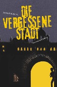 Cover-Bild zum Titel 'Die vergessene Stadt' von 'Hannes Hartmann, Petra Friedrich'