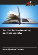Cover-Bild zum Titel 'Archivi istituzionali ad accesso aperto' von 'Diego Mendoza Vazquez'