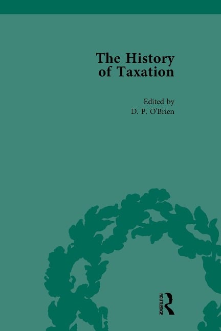 The History of Taxation Vol 7 - D P O'Brien