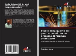 Studio della qualità dei pezzi ottenuti con un processo di foratura ottimizzato - André de Lima