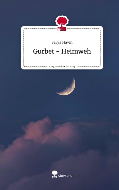 Gurbet - Heimweh. Life is a Story - story.one - Sarya Havin