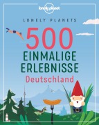 Cover-Bild zum Titel 'Lonely Planets 500 Einmalige Erlebnisse Deutschland' von 'Jens Bey, Ingrid Schumacher, Corinna Melville'