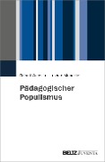 Pädagogischer Populismus - Robert Wunsch, Irmgard Monecke
